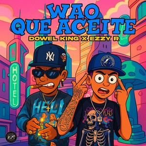 Wao Que Aceite by Dowel King, Ezzy R