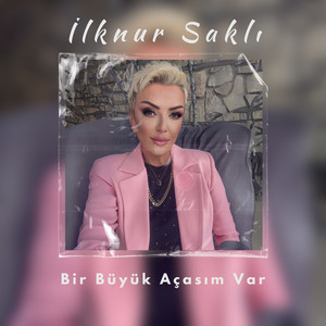 İlknur Saklı - Bir Büyük Açasım Var