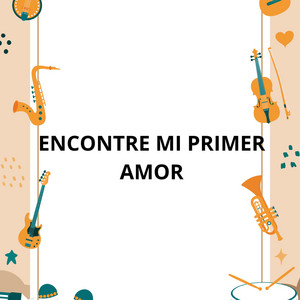 ENCONTRE MI PRIMER AMOR by YOELKIMUSIC