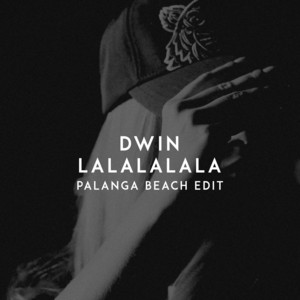 Lalalalala - Palanga Beach Edit by Dwin