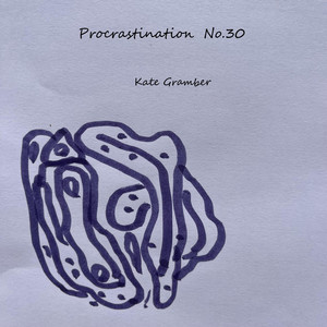 Procrastination No.30 by Kate Gramber