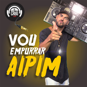 DJ Créu - Vou Empurrar Aipim