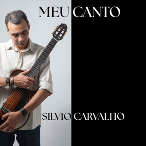 MEU CANTO by SILVIO CARVALHO