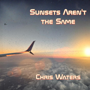 Sunsets Aren't the Same by Chris Waters