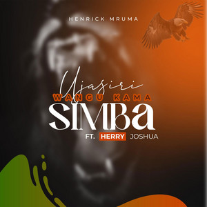 HENRICK MRUMA - Ujasiri Wangu Kama Simba (feat. HERRY JOSHUA)