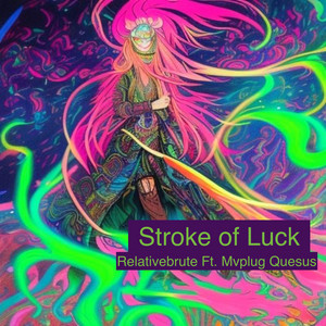 Stroke of Luck by RelativeBrute, Mvplug Quesus