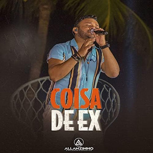 Allanzinho - Coisa de Ex