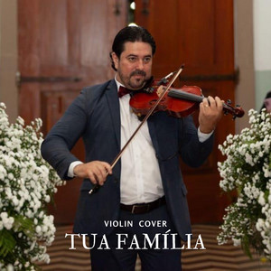 Tua Família by Rogério Izamar Violinista