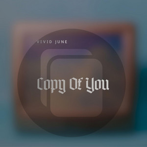 Copy Of You by Vivid June