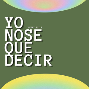 Yo No Se Que Decir by Yefry Style