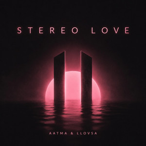 Stereo Love by Aatma, LLOVSA