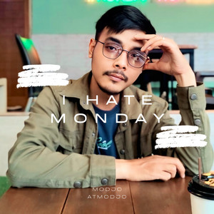 I Hate Monday by Modjo Atmodjo