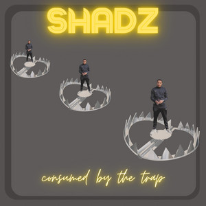 Shadz - Consumed By the Trap