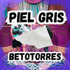 PIEL GRIS by BETOTORRES