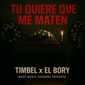 Tu Quiere Que Me Maten by Timbel La Venganza, YEREMY KING