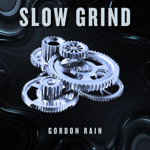 $low Grind by Gordon Rain