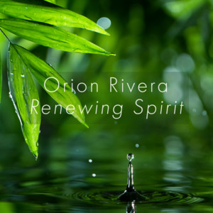 Renewing Spirit by Orion Rivera