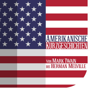 Amerikanische Kurzgeschichten (Von Mark Twain bis Herman Melville)