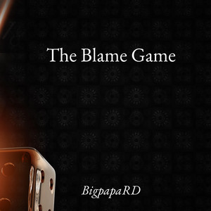 The Blame Game by BigpapaRD