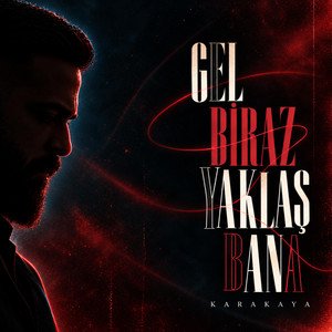 Gel Biraz Yaklaş Bana by KARAKAYA