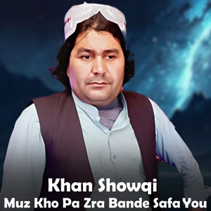Khan Showqi - Muz Kho Pa Zra Bande Safa You