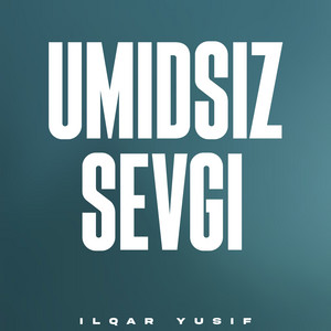 Ilqar Yusif - Umidsiz Sevgi