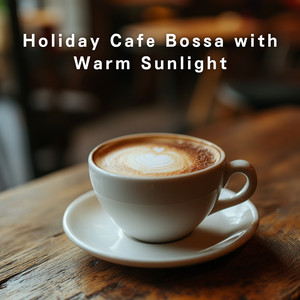 Holiday Cafe Bossa with Warm Sunlight