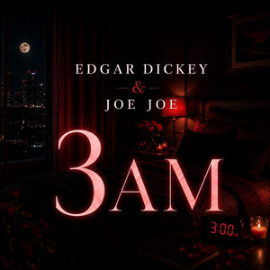 3 Am by Edgar Dickey, Joe Joe