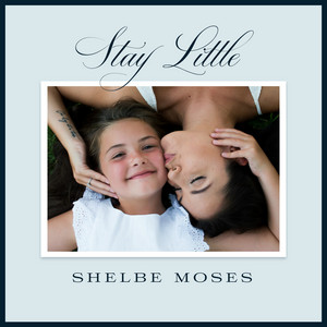Shelbe Moses - Stay Little