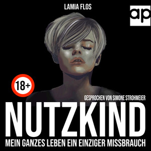 NUTZKIND (Mein ganzes Leben ein einziger Missbrauch)