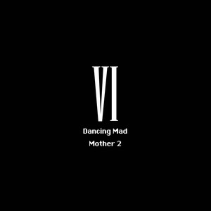 Mother 2 - Dancing Mad (From "Final Fantasy 6")