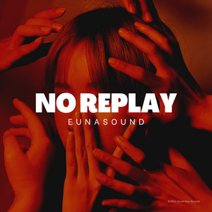 No Replay by EUNAsound