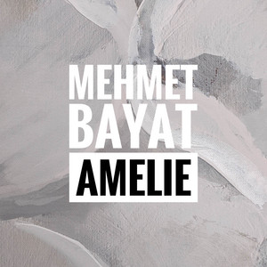 Mehmet Bayat - Amelie