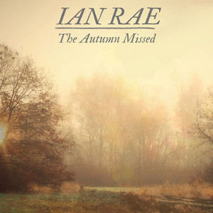 The Autumn Missed by Ian Rae