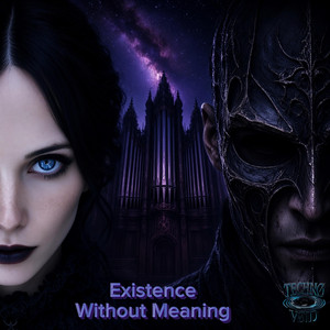 Existence Without Meaning by Techn∅ V∅id