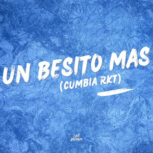 Un Besito Mas (Cumbia Rkt)
