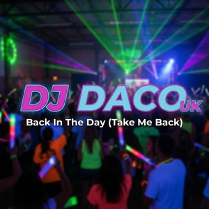 Back In The Day (Take Me Back) by DJ DACO UK