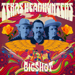 Bigshot by Texas Headhunters, Jesse Dayton, Ian Moore, Johnny Moeller