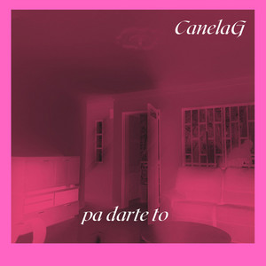 Pa Darte To by Canela G