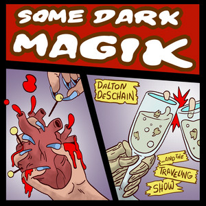 Some Dark Magik by Dalton Deschain & the Traveling Show