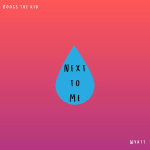 Next to Me (feat. Wyatt)