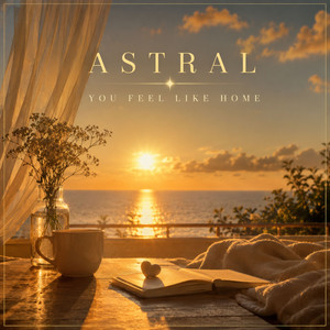 You Feel Like Home by Astral