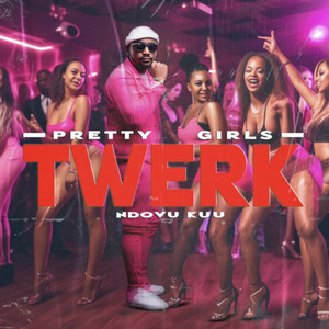 Pretty Girls Twerk by NDOVU KUU