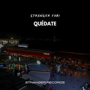 Quédate by Stranger Fxbi