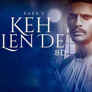 Keh Len De (8D) by Kaka