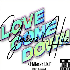 Love Come Down by Yonkerz Hitz KickRockz E.N.T Different Approach by Yonkerz Hitz