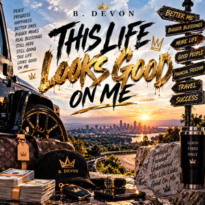 This Life Looks Good On Me by B. Devon