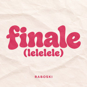 Finale (Lelelele) by Raboski