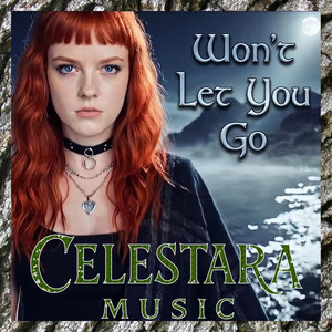Won't Let You Go by Celestara Music