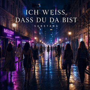 ICH WEISS, DASS DU DA BIST by SUBSTANZ